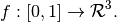 f: [0, 1] \rightarrow \mathcal{R}^3.